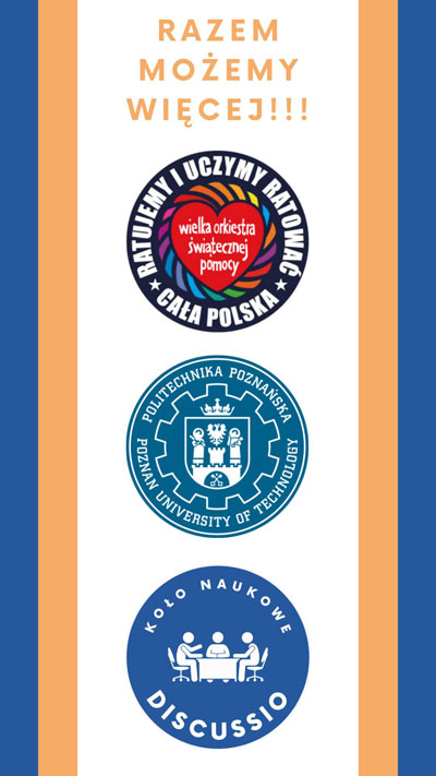 grafika zawierająca od góry tekst "Razem możemy więcej" , logo Wielkiej Orkiestry Świątecznej Pomocy, Logo Politechniki Poznańskiej, Logo koła naukowego DISCUSSIO