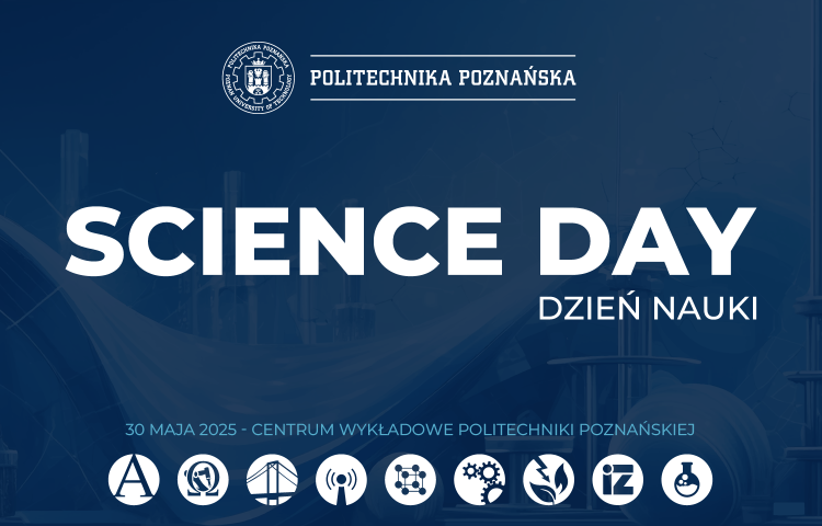 Na niebieskim tle napis SCIENCE DAY pod spodem loga wydziałów Politechniki Poznańskiej