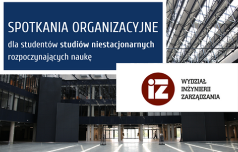 zaproszenie na spotkanie organizacyjne I roku studiów niestacjonarnych na Wydziale Inżynierii Zarządzania