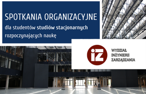 zaproszenie na spotkanie organizacyjne I roku studiów na Wydziale Inżynierii Zarządzania