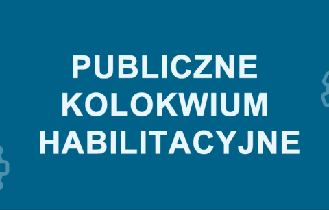 Napis na turkusowym tle "Publiczne kolokwium habilitacyjne"